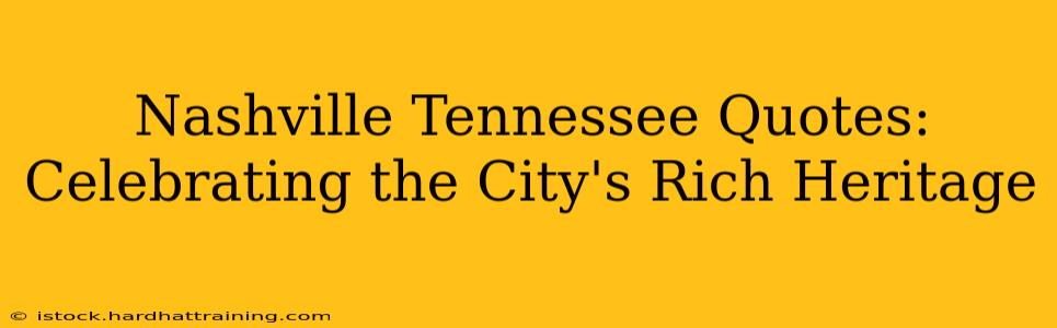 Nashville Tennessee Quotes: Celebrating the City's Rich Heritage