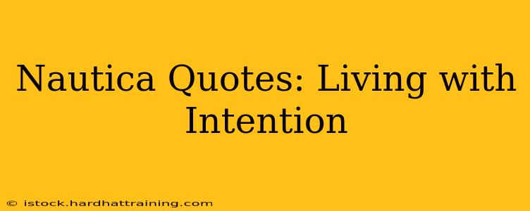 Nautica Quotes: Living with Intention