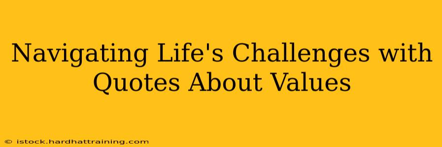 Navigating Life's Challenges with Quotes About Values