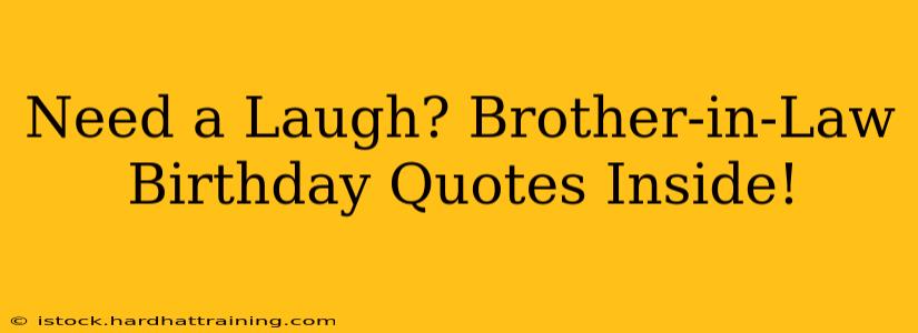 Need a Laugh? Brother-in-Law Birthday Quotes Inside!