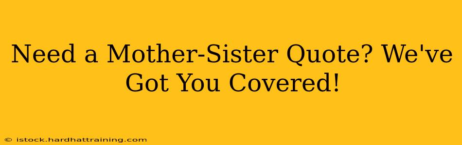 Need a Mother-Sister Quote? We've Got You Covered!