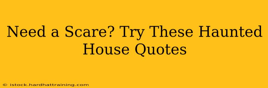 Need a Scare? Try These Haunted House Quotes