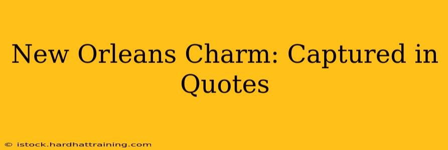 New Orleans Charm: Captured in Quotes