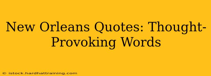 New Orleans Quotes: Thought-Provoking Words