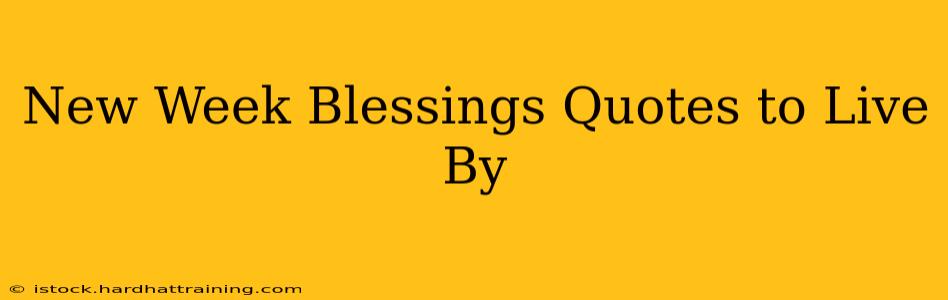 New Week Blessings Quotes to Live By