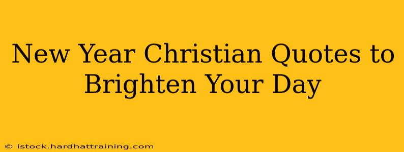 New Year Christian Quotes to Brighten Your Day