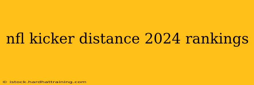 nfl kicker distance 2024 rankings