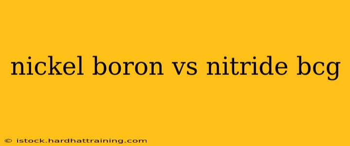 nickel boron vs nitride bcg