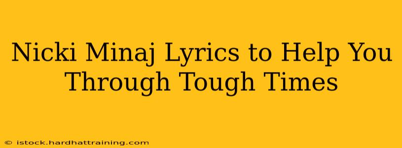 Nicki Minaj Lyrics to Help You Through Tough Times