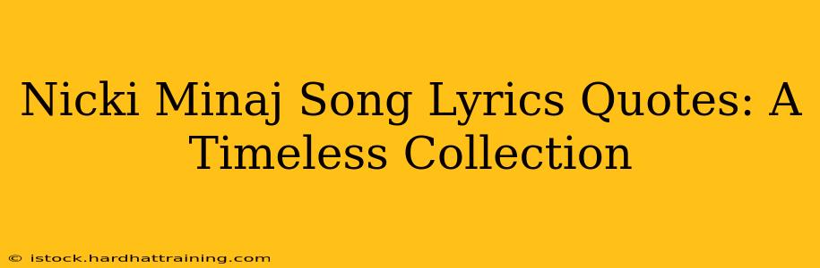 Nicki Minaj Song Lyrics Quotes: A Timeless Collection