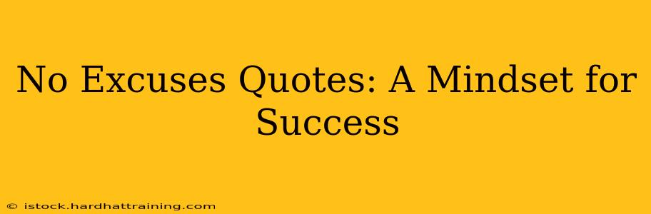No Excuses Quotes: A Mindset for Success