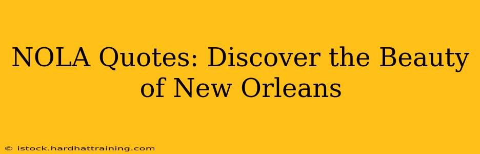 NOLA Quotes: Discover the Beauty of New Orleans