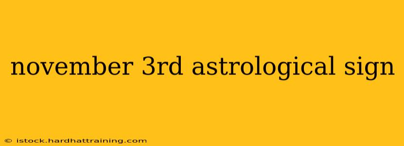 november 3rd astrological sign
