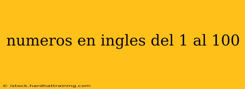 numeros en ingles del 1 al 100