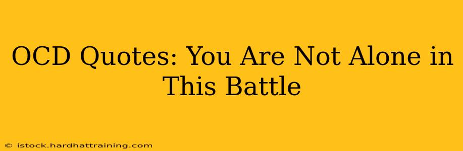 OCD Quotes: You Are Not Alone in This Battle