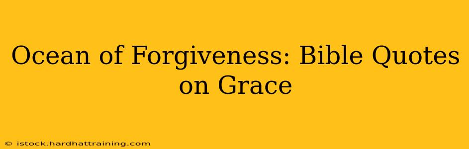 Ocean of Forgiveness: Bible Quotes on Grace