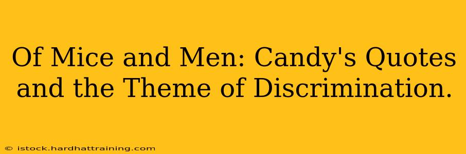 Of Mice and Men: Candy's Quotes and the Theme of Discrimination.