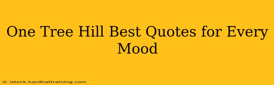 One Tree Hill Best Quotes for Every Mood