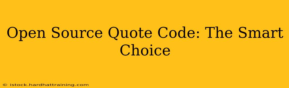 Open Source Quote Code: The Smart Choice