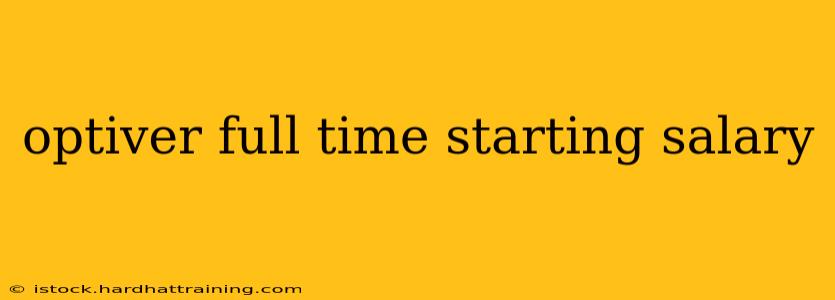 optiver full time starting salary