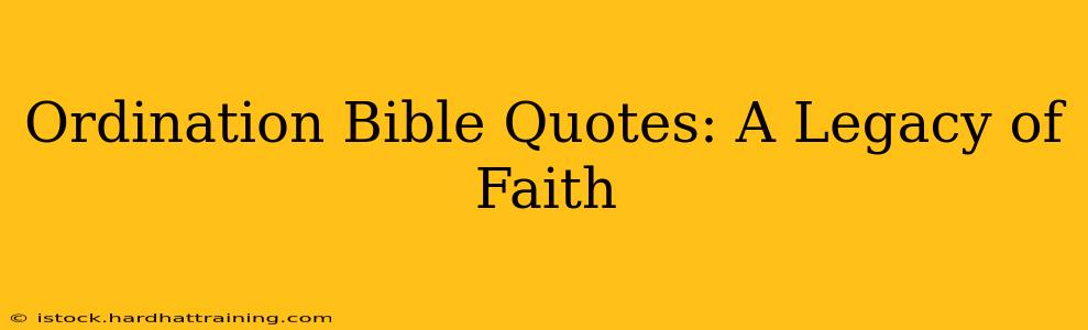 Ordination Bible Quotes: A Legacy of Faith