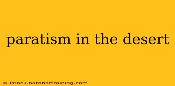 paratism in the desert