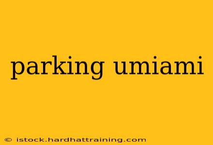 parking umiami