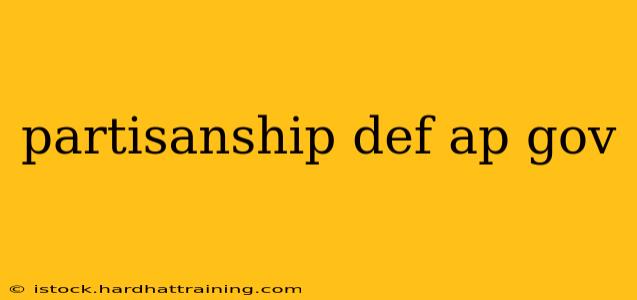 partisanship def ap gov