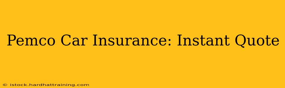 Pemco Car Insurance: Instant Quote