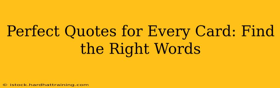 Perfect Quotes for Every Card: Find the Right Words