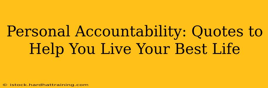 Personal Accountability: Quotes to Help You Live Your Best Life