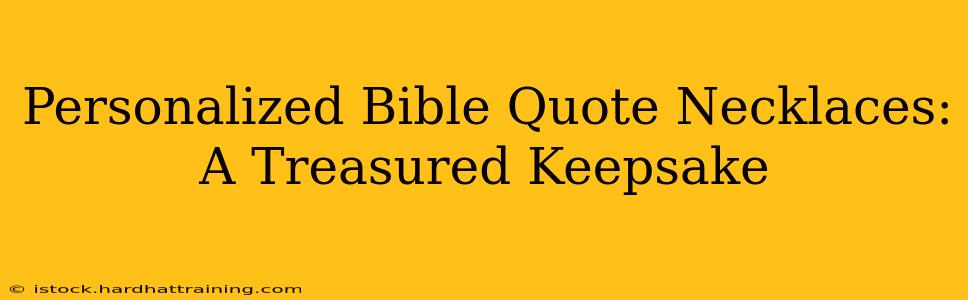 Personalized Bible Quote Necklaces: A Treasured Keepsake