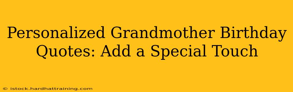 Personalized Grandmother Birthday Quotes: Add a Special Touch