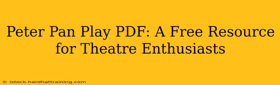 Peter Pan Play PDF: A Free Resource for Theatre Enthusiasts