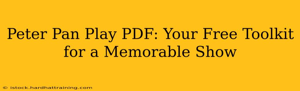 Peter Pan Play PDF: Your Free Toolkit for a Memorable Show