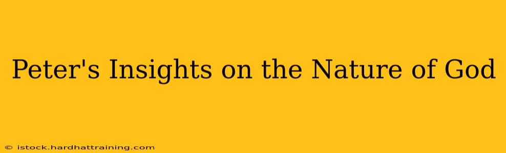 Peter's Insights on the Nature of God