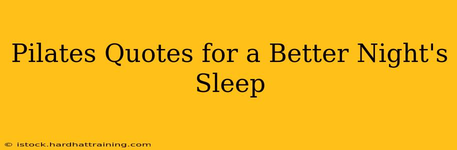 Pilates Quotes for a Better Night's Sleep