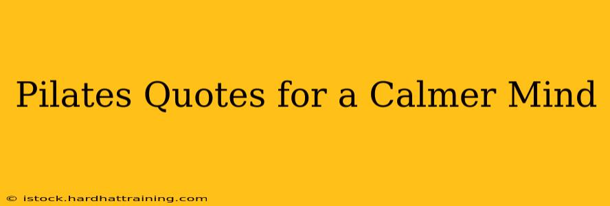 Pilates Quotes for a Calmer Mind