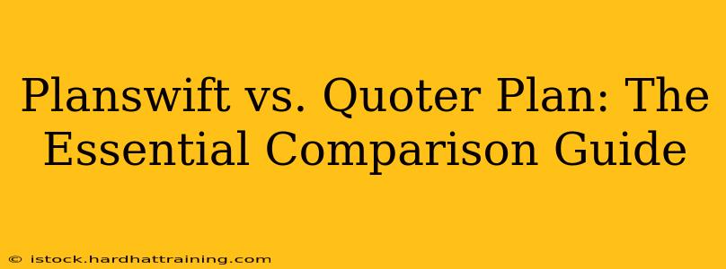 Planswift vs. Quoter Plan: The Essential Comparison Guide