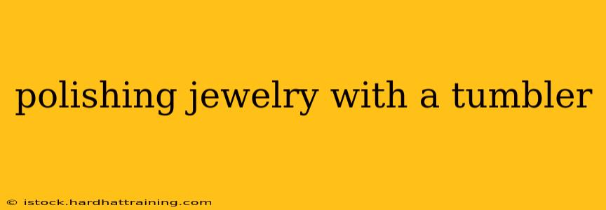 polishing jewelry with a tumbler
