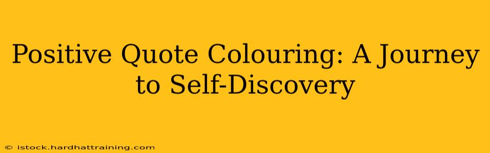 Positive Quote Colouring: A Journey to Self-Discovery