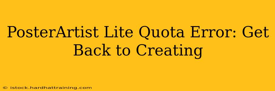PosterArtist Lite Quota Error: Get Back to Creating