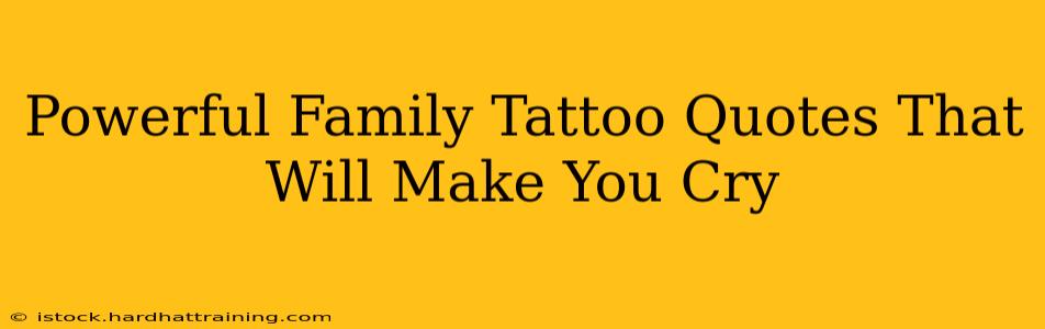 Powerful Family Tattoo Quotes That Will Make You Cry
