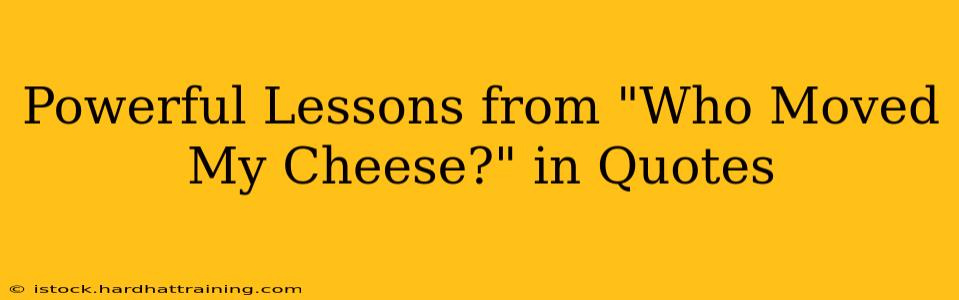 Powerful Lessons from "Who Moved My Cheese?" in Quotes