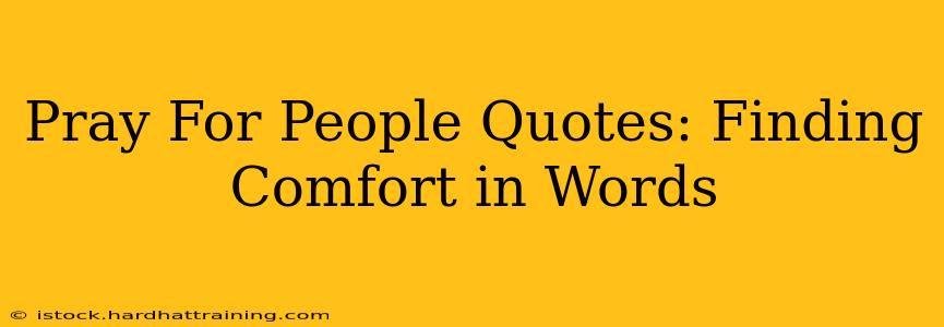 Pray For People Quotes: Finding Comfort in Words