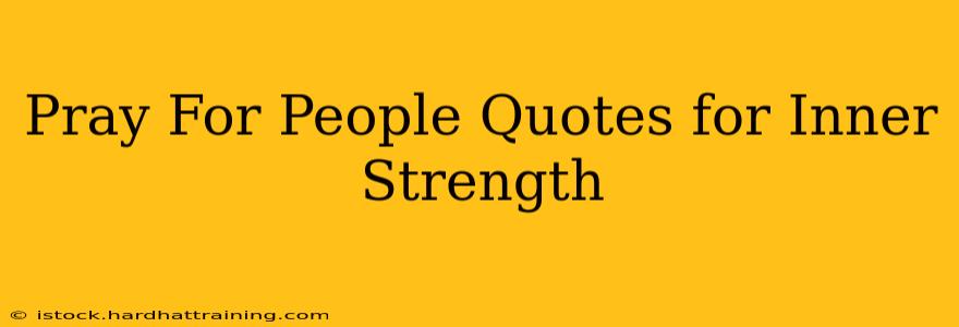 Pray For People Quotes for Inner Strength