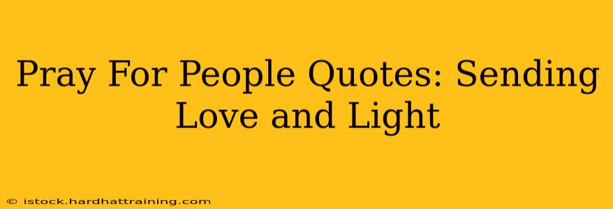 Pray For People Quotes: Sending Love and Light