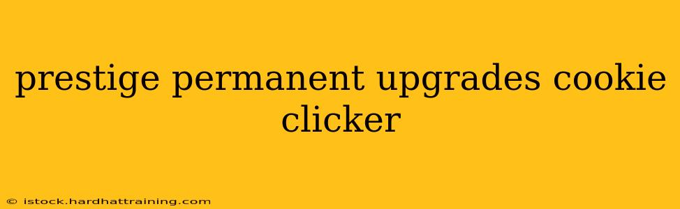 prestige permanent upgrades cookie clicker
