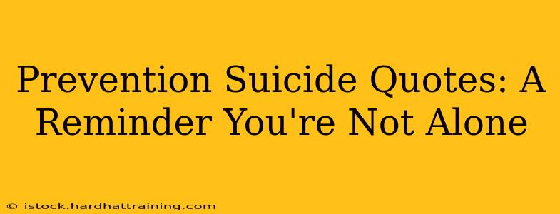 Prevention Suicide Quotes: A Reminder You're Not Alone
