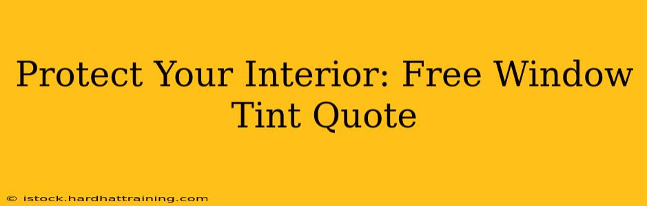 Protect Your Interior: Free Window Tint Quote